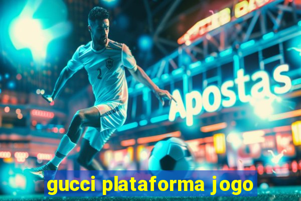 gucci plataforma jogo